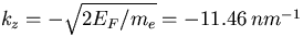 $k_z = - \sqrt{{ 2 E_F} / m_e } = -11.46 \, {nm} ^ {-1}$