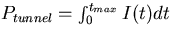 $P_{tunnel} = \int_0^{t_{max}} I(t) dt$